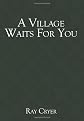 A Village Waits For You
