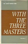 With the three masters;: Being extracts from the private diary of Rai Sahib Munshi Ram, M.A., P.C.S., secretary to the three masters