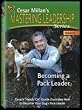 Becoming a Pack Leader: Cesar Millan's Mastering Leadership Series Volume 2