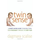Twin Sense: A Sanity-Saving Guide to Raising Twins -- From Pregnancy Through the First Year
