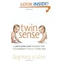 Twin Sense: A Sanity-Saving Guide to Raising Twins -- From Pregnancy Through the First Year