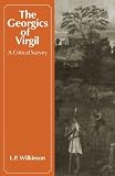 The Georgics of Virgil: A Critical Survey