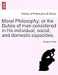 Moral Philosophy; Or the Duties of Man Considered in His Individual, Social, and Domestic Capacities.