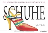 Schuhe: Eine Hommage an Sandalen, Slipper, Stockelschuhe