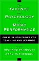 The Science and Psychology of Music Performance: Creative Strategies for Teaching and Learning