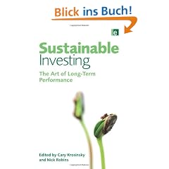 Sustainable Investing: The Art of Long-Term Performance: The Market Beating Strategy for the 21st Century (Environmental Markets Insight)