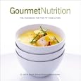 Gourmet Nutrition: The Cookbook for the Fit Food Lover by John Berardi, Michael Williams, and Kristina Andrew