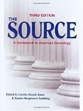The Source: A Guidebook Of American Genealogy (Third Edition)