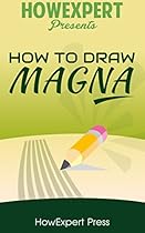 How To Draw Manga: Your Step-By-Step Guide To Drawing Manga (Volume 1) (How To Draw Manga - Your Step-By-Step Guide To Drawing Manga)