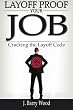 Layoff Proof Your Job: Cracking the Layoff Code