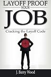 Layoff Proof Your Job: Cracking the Layoff Code