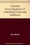 Concise encyclopedia of industrial chemical additives