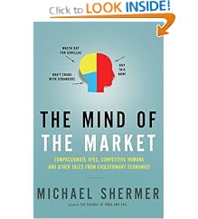 The Mind of the Market: Compassionate Apes, Competitive Humans, and Other Tales from Evolutionary Economics: Michael Shermer