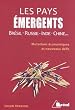 Les pays �mergents : Br�sil-Russie-Inde-Chine... Mutations �conomiques et nouveaux d�fis