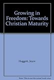 Growing in freedom : towards Christian maturity