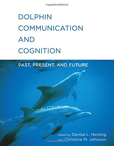 Dolphin Communication and Cognition: Past, Present, and Future