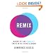 Remix: Making Art and Commerce Thrive in the Hybrid Economy