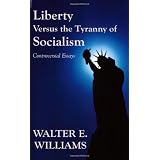 Liberty Versus the Tyranny of Socialism: Controversial Essays