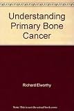 Understanding primary bone cancer