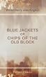 Blue Jackets; or, Chips of the Old Block: A Narrative of the Gallant Exploits of British Seamen, and of the Principal Events in the Naval Service, during ... of Her Most Gracious Majesty Queen Victoria