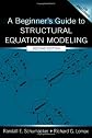 A Beginner's Guide to Structural Equation Modeling