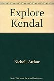 Explore Kendal : six interesting walks about the town