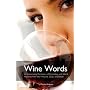 History of Wine Words: An Intoxicating Dictionary of Etymology and Word Histories of Wine, Vine, and Grape from the Vineyard, Glass, and Bottle
