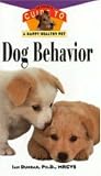 Dog Behavior: An Owner's Guide to a Happy Healthy Pet