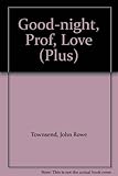 Good-night, Prof, love