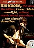 Play Guitar With... The Kooks, The View, The Killers, Kaiser Chiefs, Razorlight, Editors, Manic Street Preachers And The Pigeon Detectives (Book And CD)