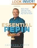 Essential Pepin: More Than 700 All-Time Favorites from My Life in Food