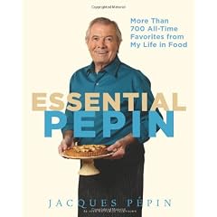 Essential Pepin: More Than 700 All-Time Favorites from My Life in Food