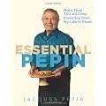 Essential Pepin: More Than 700 All-Time Favorites from My Life in Food