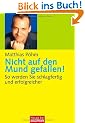 Nicht auf den Mund gefallen!: So werden Sie schlagfertig und erfolgreicher