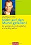 Nicht auf den Mund gefallen!: So werden Sie schlagfertig und erfolgreicher