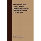 Memoirs Of John Quincy Adams: Comprising Portions Of His Diary From... by  Charles Francis Adams
