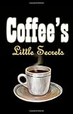  : Coffee's Little Secrets: Delicious Coffee Recipes