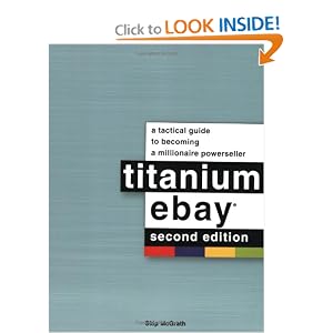 Titanium eBay, 2nd Edition: A Tactical Guide to Becoming a Millionaire Powerseller by Skip McGrath