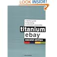 Titanium eBay, 2nd Edition: A Tactical Guide to Becoming a Millionaire Powerseller by Skip McGrath
