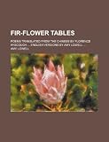 Fir-flower tables; poems translated from the Chinese by Florence Ayscough  English versions by Amy Lowell