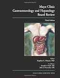 Mayo Clinic Gastroenterology and Hepatology Board Review, Third Edition