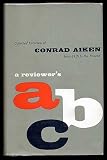 A Reviewers ABC: Collected Criticism of Conrad Aiken, From 1916 to the Present