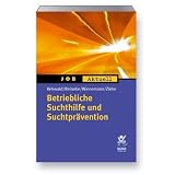 Betriebliche Suchtpr�vention und Suchthilfevon "Rainer Rehwald"