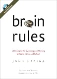 Brain Rules: 12 Principles for Surviving and Thriving at Work, Home, and School