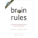 Brain Rules: 12 Principles for Surviving and Thriving at Work, Home, and School