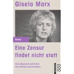 Eine Zensur findet nicht statt. Vom Anspruch und Elend des Fernseh- Journalismus.