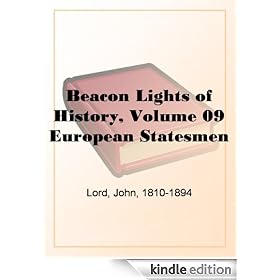 Beacon Lights of History, Volume 09 European Statesmen