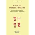 Pr�cis de m�decine chinoise : Histoire, th�ories fondamentales, diagnostic et principes th�rapeutiques