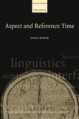 Aspect and Reference Time (Oxford Studies in Theoretical Linguistics)