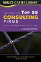Vault Guide to the Top 25 Consulting Firms, 2009 European Edition (Vault Guide to the Top 25 Consulting Firms